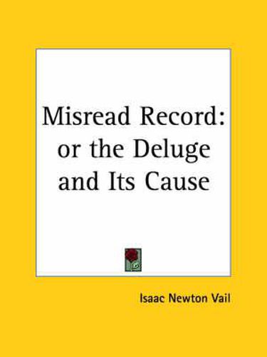 Cover image for Misread Record: Or the Deluge and Its Cause (1921)