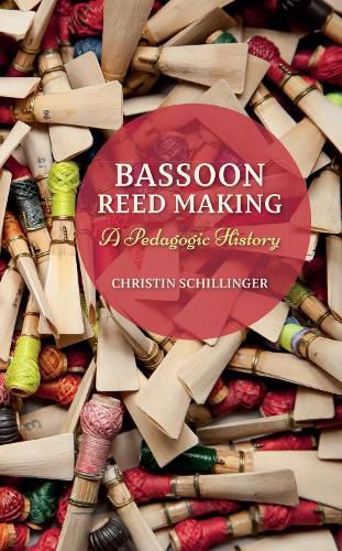 Cover image for Bassoon Reed Making: A Pedagogic History