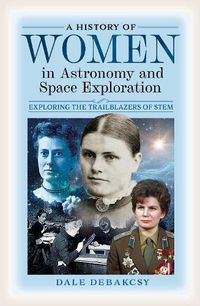 Cover image for A History of Women in Astronomy and Space Exploration