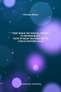 Cover image for The Role of Social Media in Democracy, New Public Management and e-Governance