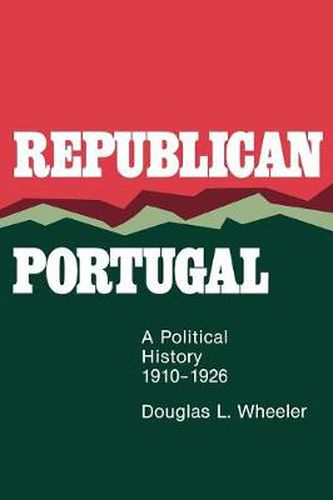 Cover image for Republican Portugal: A Political History, 1910-1926