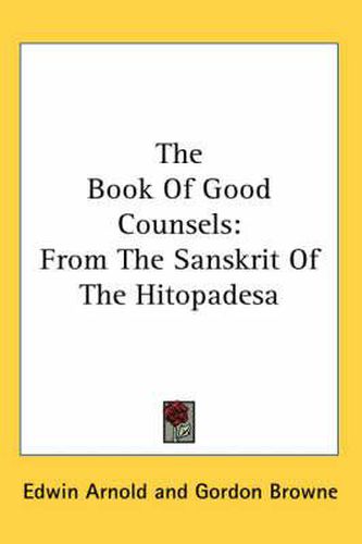 Cover image for The Book of Good Counsels: From the Sanskrit of the Hitopadesa