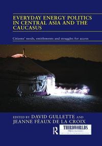 Cover image for Everyday Energy Politics in Central Asia and the Caucasus: Citizens' Needs, Entitlements and Struggles for Access