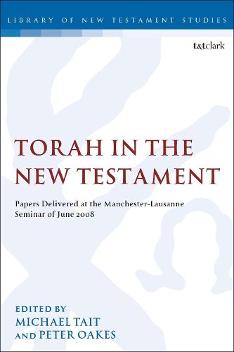 Cover image for Torah in the New Testament: Papers Delivered at the Manchester-Lausanne Seminar of June 2008