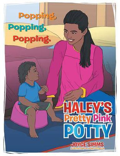 Cover image for Haley's Pretty Pink Potty: Popping, Popping, Popping.