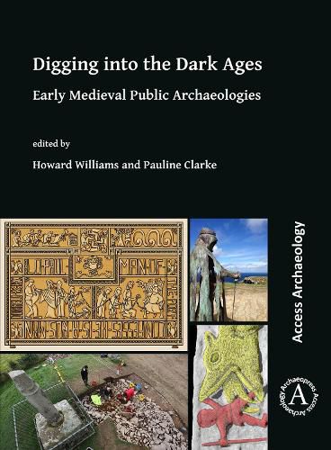 Cover image for Digging into the Dark Ages: Early Medieval Public Archaeologies