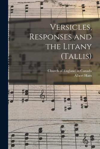 Versicles, Responses and the Litany (Tallis) [microform]