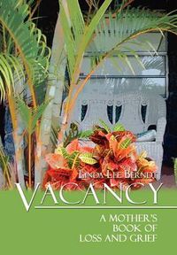 Cover image for Vacancy: A Mother's Book of Loss and Grief