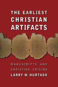 Cover image for The Earliest Christian Artifacts: Manuscripts and Christian Origins