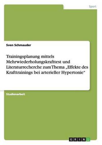 Cover image for Trainingsplanung mittels Mehrwiederholungskrafttest und Literaturrecherche zum Thema  Effekte des Krafttrainings bei arterieller Hypertonie