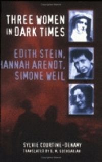 Cover image for Three Women in Dark Times: Edith Stein, Hannah Arendt, Simone Weil