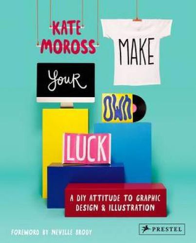 Make Your Own Luck: A DIY Attitude to Graphic Design and Illustration