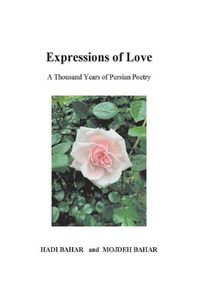 Cover image for Expressions of Love: A Thousand Years of  Persian Poetry