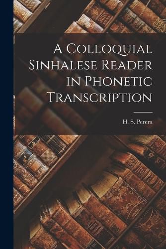Cover image for A Colloquial Sinhalese Reader in Phonetic Transcription