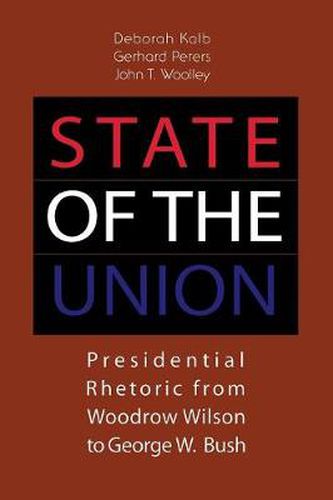 State of the Union: Presidential Rhetoric from Woodrow Wilson to George W. Bush