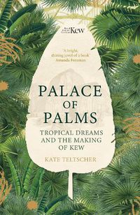Cover image for Palace of Palms: Tropical Dreams and the Making of Kew