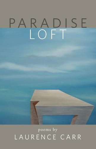 Cover image for Paradise Loft: poems by Laurence Carr