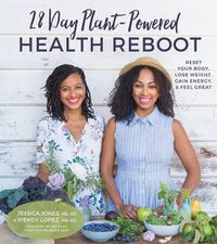 Cover image for 28 Day Plant-Powered Health Reboot: Lose Weight, Reset Your Body, Gain Energy & Feel Great