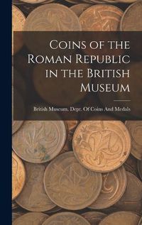 Cover image for Coins of the Roman Republic in the British Museum