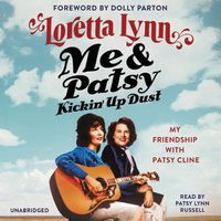 Cover image for Me & Patsy Kickin' Up Dust: My Friendship with Patsy Cline