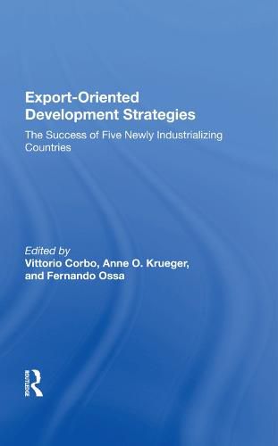 Cover image for Export-Oriented Development Strategies: The Success of Five Newly Industrializing Countries