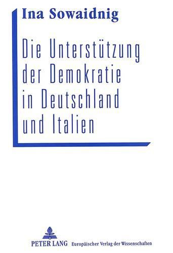 Cover image for Die Unterstuetzung Der Demokratie in Deutschland Und Italien: Eine Empirische Analyse Zum Einfluss Der Traditionellen Politischen Teilkulturen 1959 Bis 1992