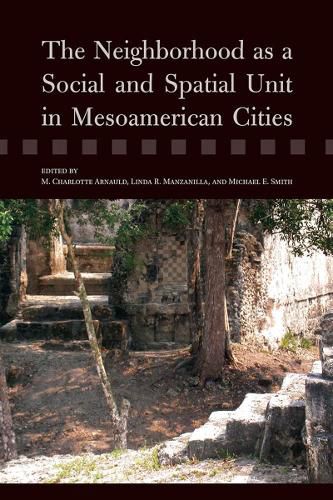 Cover image for The Neighborhood As a Social and Spatial Unit in Mesoamerican Cities