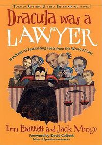 Cover image for Dracula Was a Lawyer: Hundreds of Fascinating Facts from the World of Law
