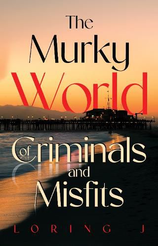 Cover image for The Murky World of Criminals and Misfits