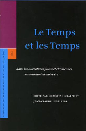 Cover image for Le Temps et les Temps: dans les litteratures juives et chretiennes au tournant de notre ere