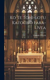 Cover image for Ko Te Tohi-lotu Katoliko Faka-uvea