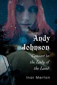 Cover image for Andy Johnson: Consort to the Lady of the Land
