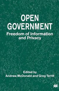 Cover image for Open Government: Freedom of Information and Privacy