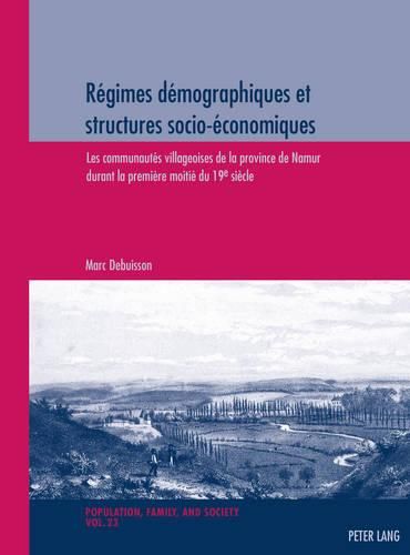 Regimes Demographiques Et Structures Socio-Economiques: Les Communautes Villageoises de la Province de Namur Durant La Premiere Moitie Du 19e Siecle