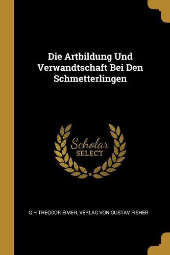 Cover image for Die Artbildung Und Verwandtschaft Bei Den Schmetterlingen