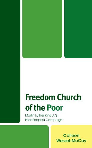 Cover image for Freedom Church of the Poor: Martin Luther King Jr's Poor People's Campaign
