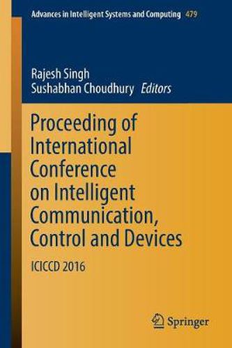 Cover image for Proceeding of International Conference on Intelligent Communication, Control and Devices: ICICCD 2016