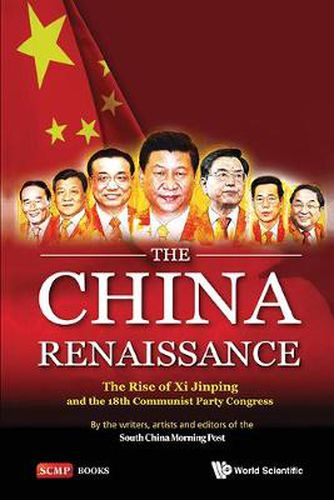 Cover image for China Renaissance, The: The Rise Of Xi Jinping And The 18th Communist Party Congress