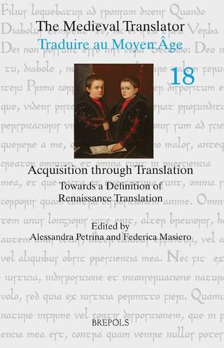 Cover image for Acquisition Through Translation: Towards a Definition of Renaissance Translation