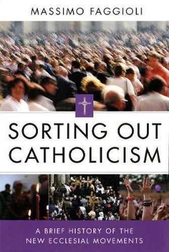 Cover image for Sorting Out Catholicism: A Brief History of the New Ecclesial Movements