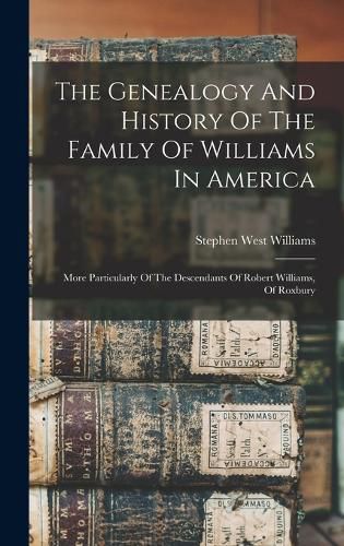 The Genealogy And History Of The Family Of Williams In America
