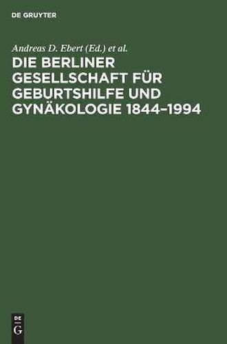 Cover image for Die Berliner Gesellschaft Fur Geburtshilfe Und Gynakologie 1844-1994