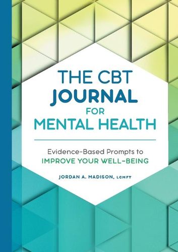 Cover image for The CBT Journal for Mental Health: Evidence-Based Prompts to Improve Your Well-Being