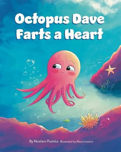 Cover image for Octopus Dave Farts a Heart: A Children's Book About Empathy and Embracing Differences