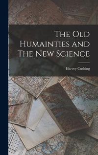 Cover image for The old Humainties and The new Science