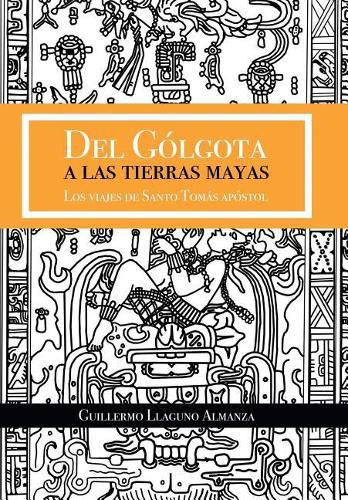 Del Golgota a las tierras Mayas: Los viajes de Santo Tomas apostol