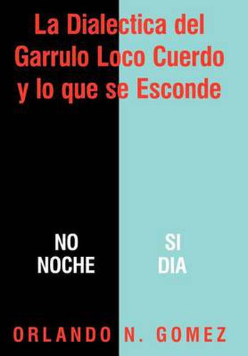 Cover image for La Dialectica del Garrulo Loco Cuerdo y Lo Que Se Esconde