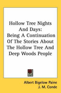 Cover image for Hollow Tree Nights and Days: Being a Continuation of the Stories about the Hollow Tree and Deep Woods People