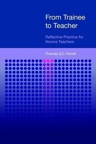 Cover image for From Trainee to Teacher: Reflective Practice for Novice Teachers