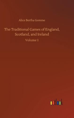 Cover image for The Traditional Games of England, Scotland, and Ireland: Volume 1